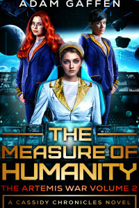 Three women on the bridge of a starship, looking determined. Title: The Measure of Humanity. Subtitle 1: The Artemis War Volume 2. Subtitle 2: The Cassidy Chronicles Book 3
