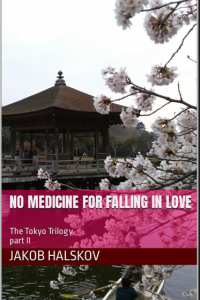 No Medicine for Falling in Love. The Tokyo Trilogy, volume 2.