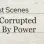 Corrupted by Power