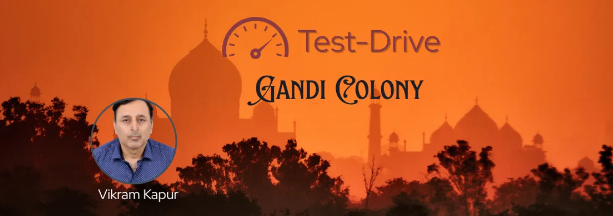 Gandhi Colony ~ Test-Drive