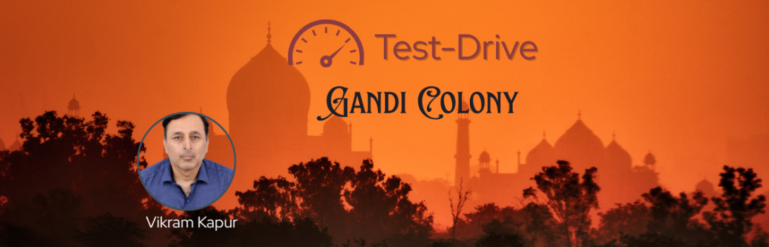 Gandhi Colony ~ Test-Drive